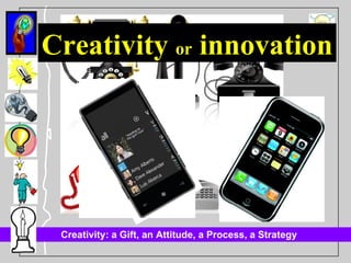 Creativity  or  innovation 