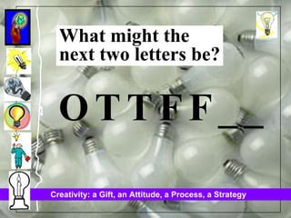O   T   T   F   F   _   _ What might the  next two letters be? 