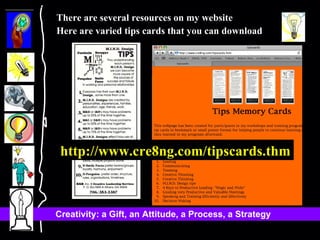 There are several resources on my website Here are varied tips cards that you can download http://www.cre8ng.com/tipscards.thm 