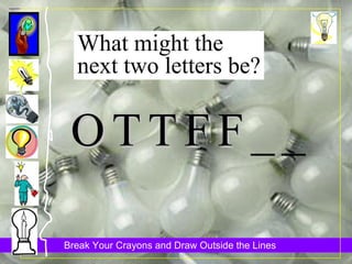 O   T   T   F   F   _   _ What might the  next two letters be? 