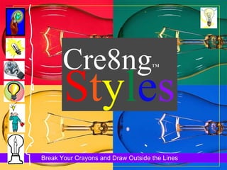 S t y l e s Cre8ng ™   