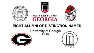 EIGHT ALUMNI OF DISTINCTION NAMED
University of Georgia
UGA
 