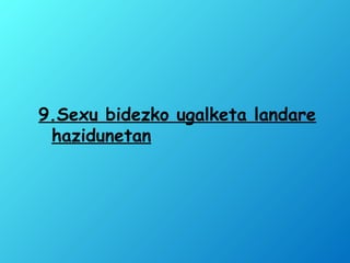 9.Sexu bidezko ugalketa landare
hazidunetan
 