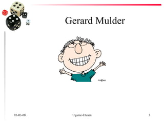 Gerard Mulder 02-06-09 Ugame-Ulearn 
