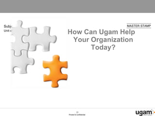 How Can Ugam Help Your Organization Today? 