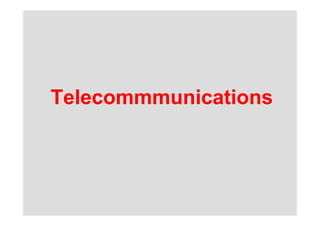 Telecommmunications
 