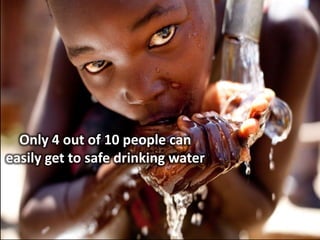 Only 4 out of 10 people can easily get to safe drinking water
