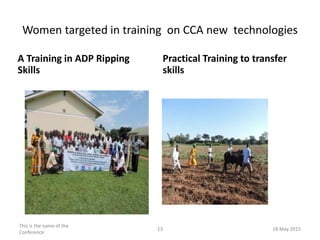 Women scale up adoption of ADP CA operations
increased Land under SLM to 1250 Acres in 5 Districts
Buyende District Busia ...
