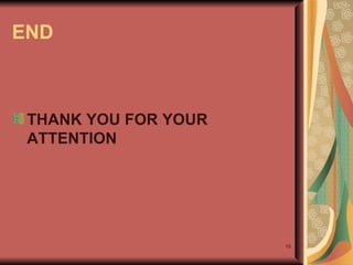 END THANK YOU FOR YOUR ATTENTION 