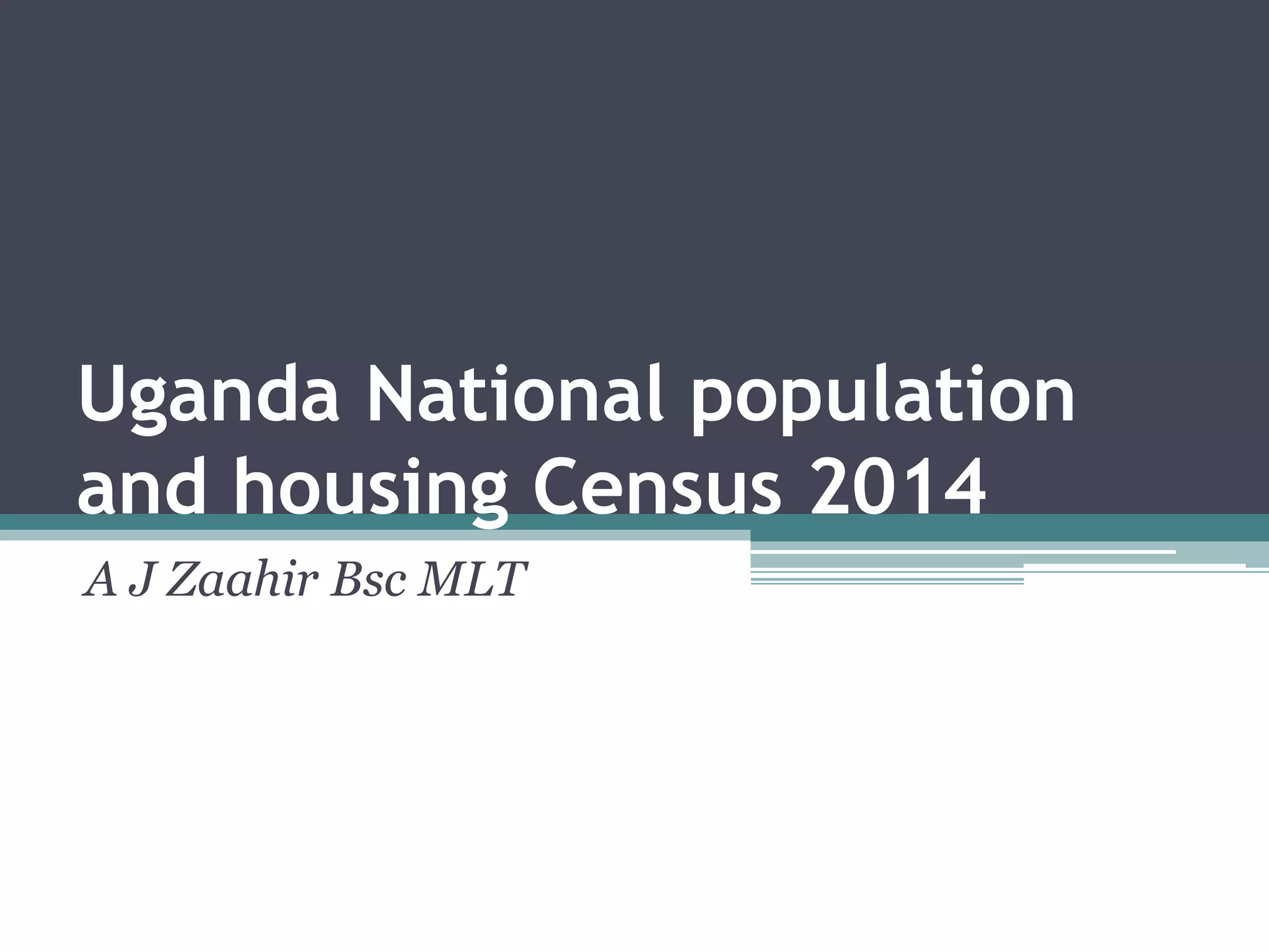 Uganda national population and housing census 2014 | PPT