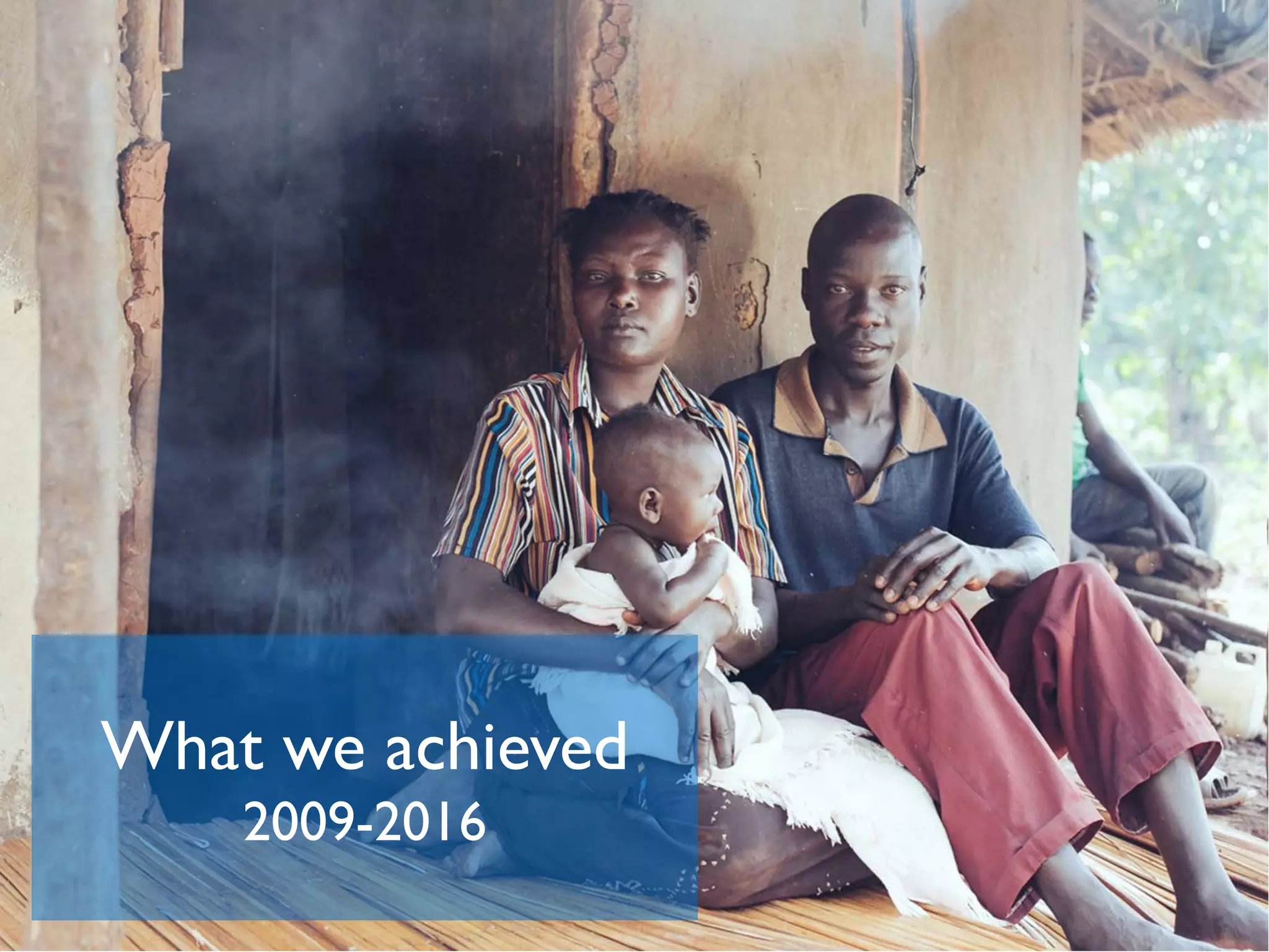 What we achieved
2009-2016
 