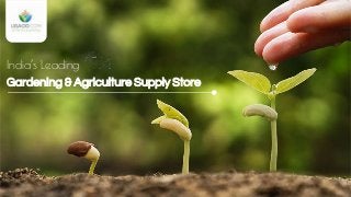 India’s Leading
Gardening & Agriculture Supply Store
 