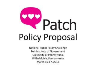 Policy Proposal
  National Public Policy Challenge
   Fels Institute of Government
    University of Pennsylvania
    Philadelphia, Pennsylvania
         March 16-17, 2013
 