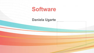 Software
Daniela Ugarte
 