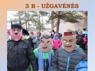 3 B - UŽGAVĖNĖS
 