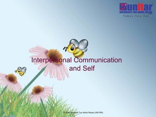 © 2006 Universiti Tun Abdul Razak (UNITAR)
Interpersonal Communication
and Self
 