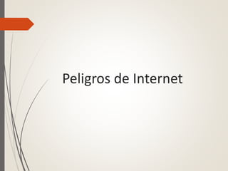 Peligros de Internet
 