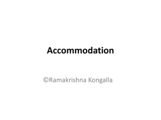 Accommodation
©Ramakrishna Kongalla
 