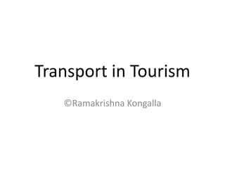 Transport in Tourism
©Ramakrishna Kongalla
 