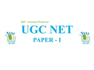 UGC NET
PAPER - I
JRF / Assistant Professor
 