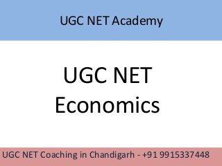 UGC NET Academy
UGC NET Coaching in Chandigarh - +91 9915337448
UGC NET
Economics
 