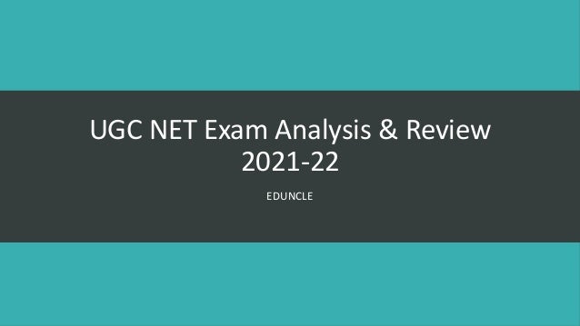 UGC NET Exam Analysis & Review
2021-22
EDUNCLE
 