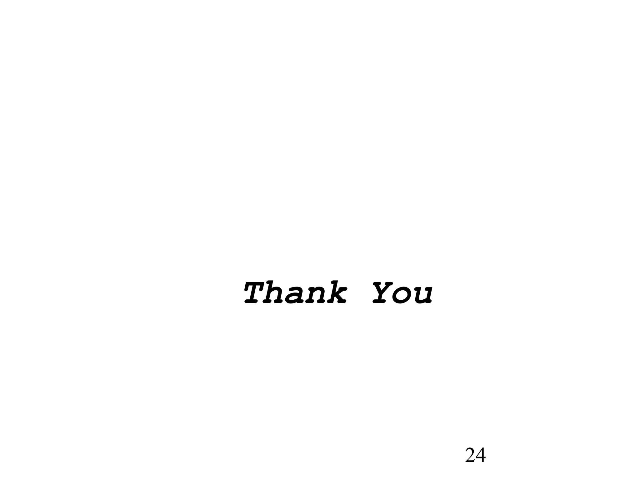 24
Thank You
 