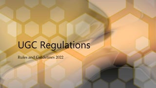 UGC Regulations
Rules and Guidelines 2022
 