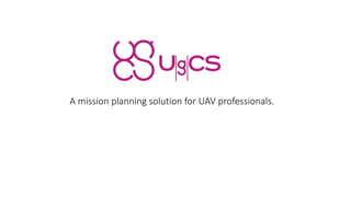 A mission planning solution for UAV professionals.
 