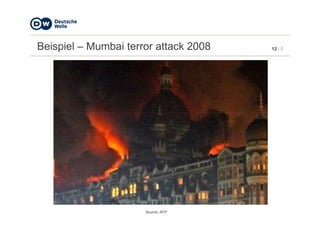 12 / 5Beispiel – Mumbai terror attack 2008
Source: AFP
 