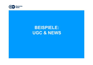 BEISPIELE:
UGC & NEWSUGC & NEWS
 