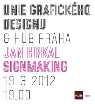 Seminář Unie grafického designu: Signmaking