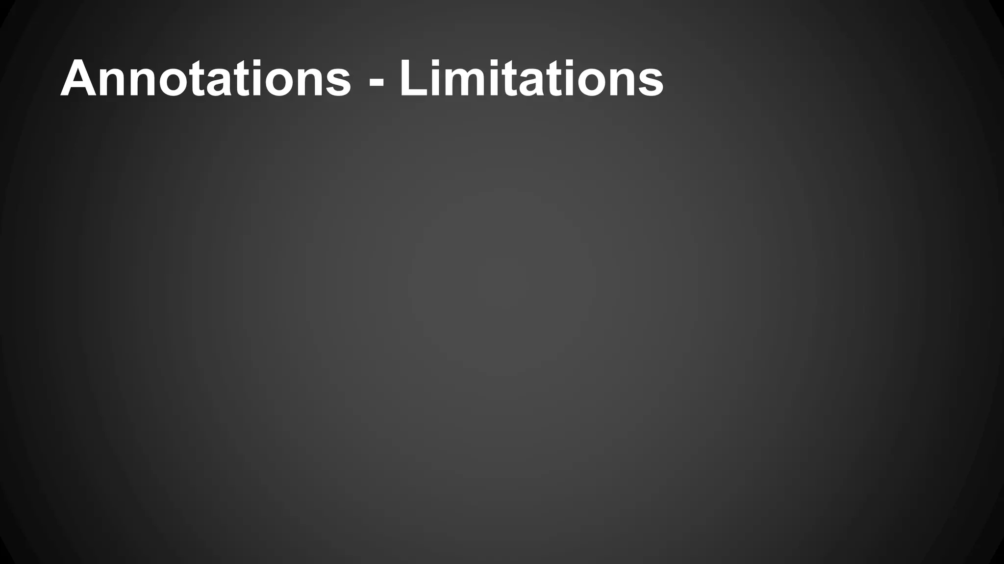 Annotations - Limitations
 