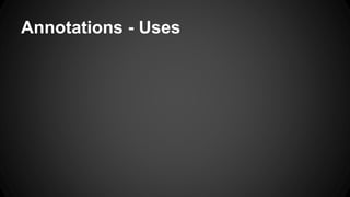 Annotations - Uses
 