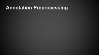 Annotation Preprocessing
 