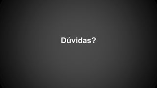 Dúvidas?
 