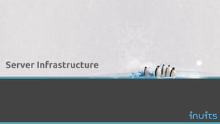 Server Infrastructure
 