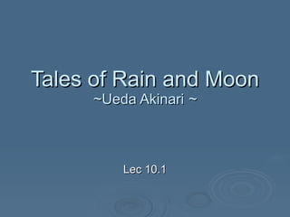 Tales of Rain and Moon ~Ueda Akinari  ~ Lec 10.1 