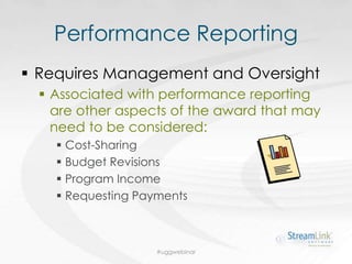 Performance Reporting
 Requires Management and Oversight
 Associated with performance reporting
are other aspects of the...