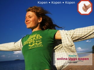 Kopen • Kopen • Kopen Report :   online   Uggs kopen Maart 2010 