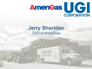 August 4, 2015
Jerry Sheridan
CEO of AmeriGas
 