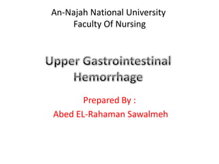 An-Najah National University
    Faculty Of Nursing




       Prepared By :
Abed EL-Rahaman Sawalmeh
 