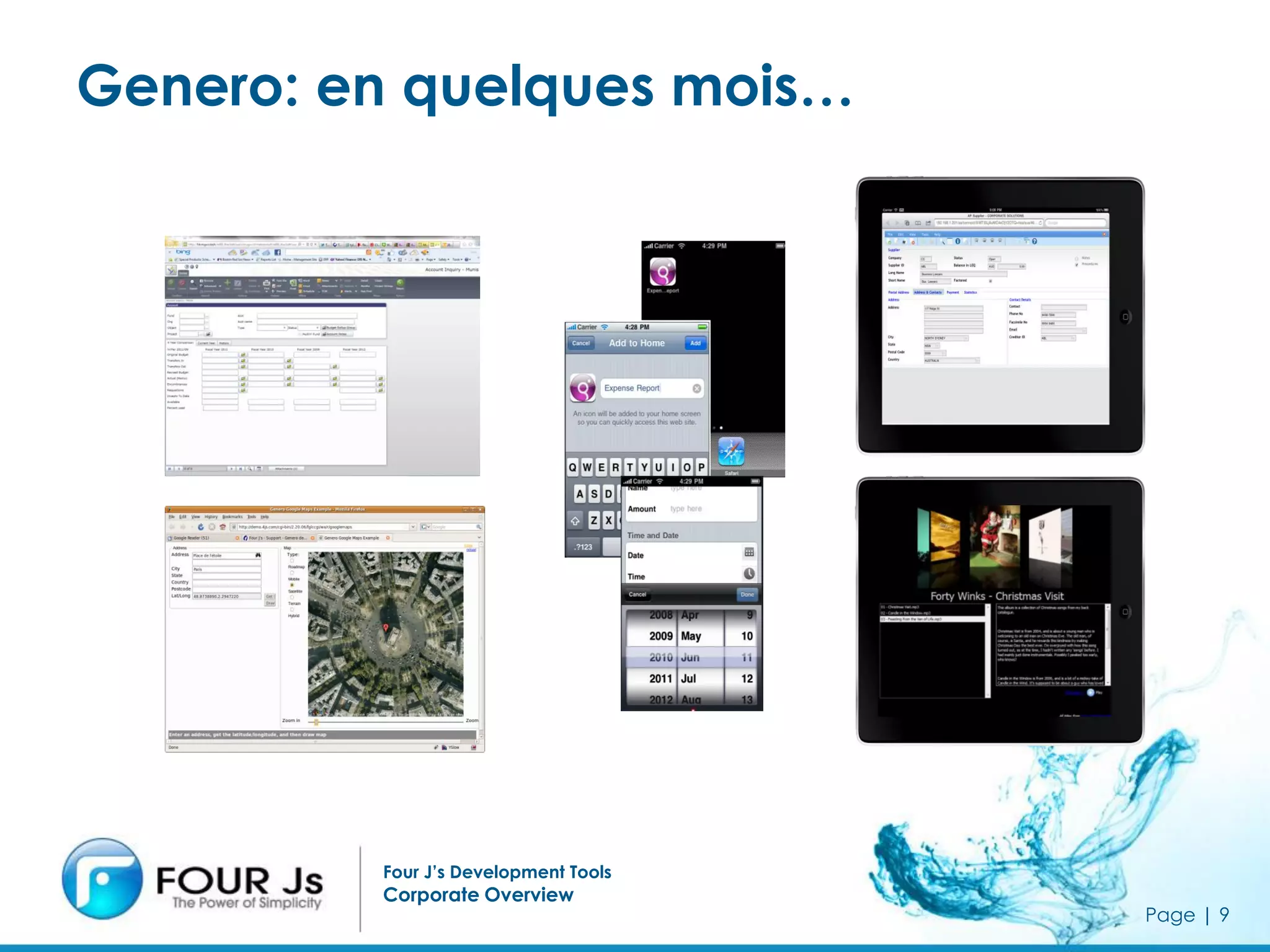Genero: en quelques mois…




         Four J’s Development Tools
         Corporate Overview
                                      Page | 9
 