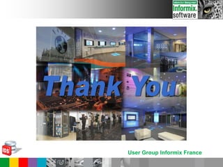 User Group Informix France
 