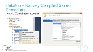Hekaton – Natively Compiled Stored
Procedures
Native Compilation Advisor

 