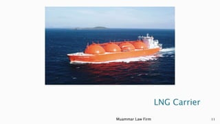 LNG Carrier
Muammar Law Firm 11
 