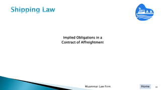 Home
Implied Obligations in a
Contract of Affreightment
Muammar Law Firm 30
 
