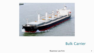 Bulk Carrier
Muammar Law Firm 7
 
