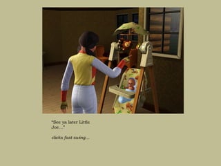 “See ya later Little
Joe…”

clicks fast swing…
 