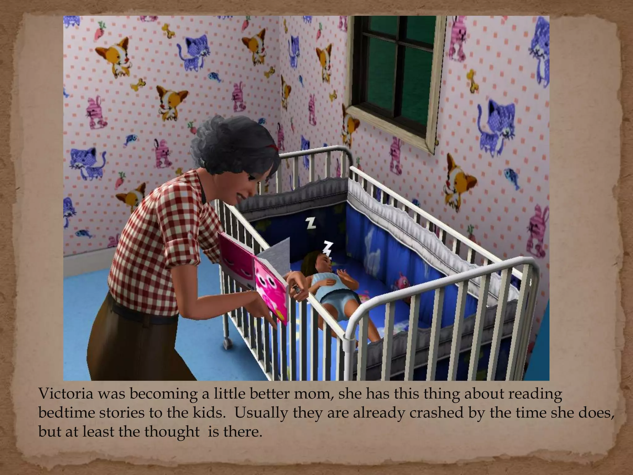 Victoria was becoming a little better mom, she has this thing about reading
bedtime stories to the kids. Usually they are already crashed by the time she does,
but at least the thought is there.
 